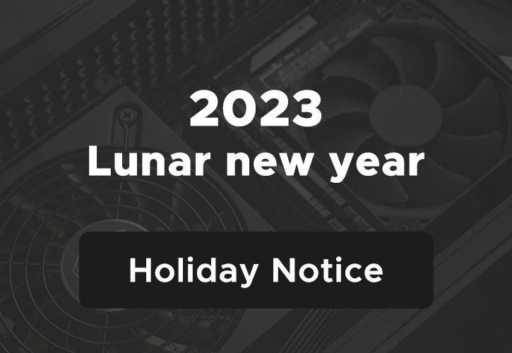 HOLIDAY NOTICE – 2023 CHINESE NEW YEAR HOLIDAY